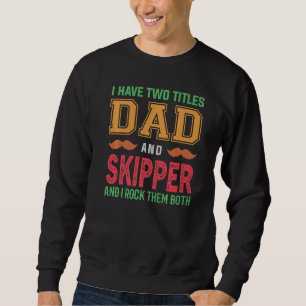 Männer ich habe zwei Titel Vater und Skipper Großv Sweatshirt