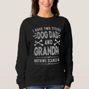 Männer ich habe zwei Titeln Hund Vater und Großvat Sweatshirt