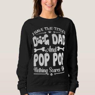 Männer Ich habe zwei Titeln Hund Vater und Pop Pop Sweatshirt