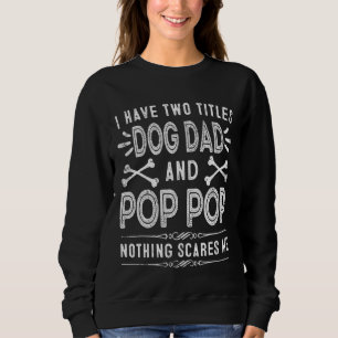 Männer ich habe zwei Titeln Hund Vater und Pop Pop Sweatshirt