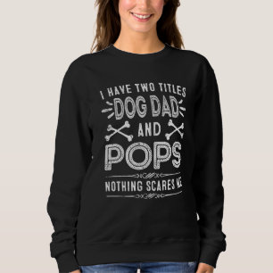 Männer ich habe zwei Titeln Hund Vater und Pop Vat Sweatshirt