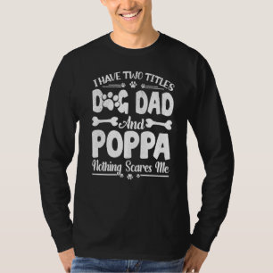 Männer Ich habe zwei Titeln Hund Vater und Poppa F T-Shirt