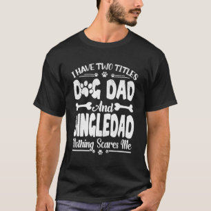 Männer Ich habe zwei Titeln Hund Vater und Singled T-Shirt