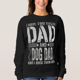 Männer ich habe zwei Titeln Vater & Hund Vater ich Sweatshirt