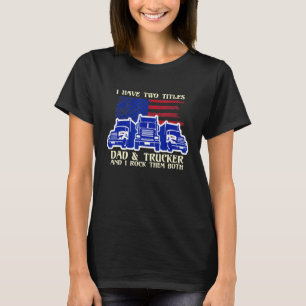Männer ich habe zwei Titeln Vater & LKW I Rock sie T-Shirt