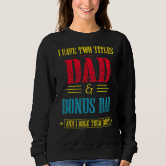 Männer Ich habe zwei Titeln Vater und Bonus Vater  Sweatshirt
