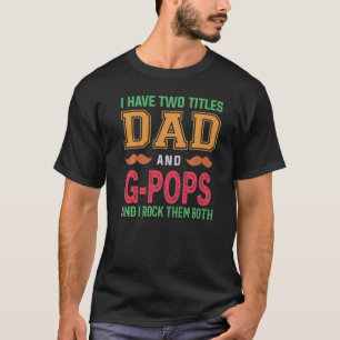 Männer ich habe zwei Titeln Vater und G Pop Großfe T-Shirt