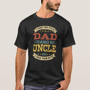 Männer ich habe zwei Titeln Vater und Onkel und ic T-Shirt