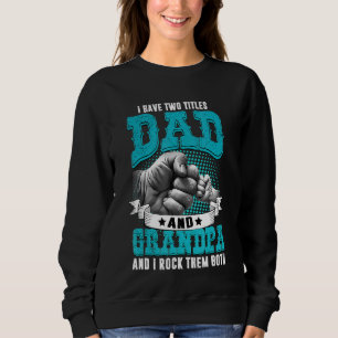 Männer Ich habe zwei Titeln Vater und Opa Väter Da Sweatshirt