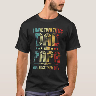 Männer ich habe zwei Titeln Vater und Papa Funny 1 T-Shirt