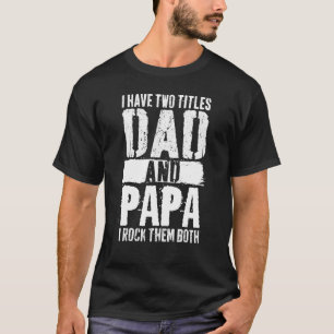 Männer ich habe zwei Titeln Vater und Papa ich roc T-Shirt