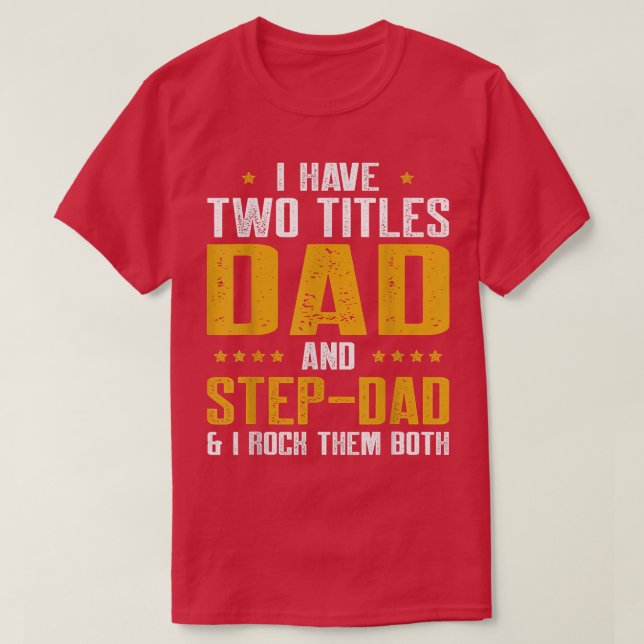 Männer ich habe zwei Titeln Vater und Step Vater F T-Shirt (Design vorne)