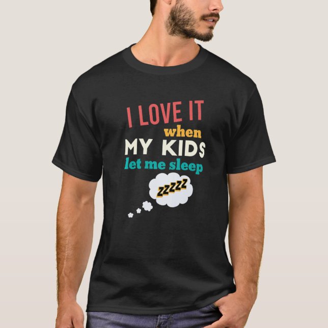 Männer ich Liebe es, wenn meine Kinder Ließ schlaf T-Shirt (Vorderseite)