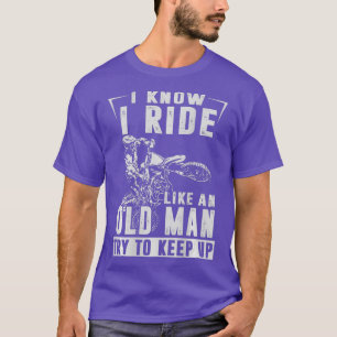 MÄNNER Ich weiß, ich fahre wie ein alter Mann, ver T-Shirt