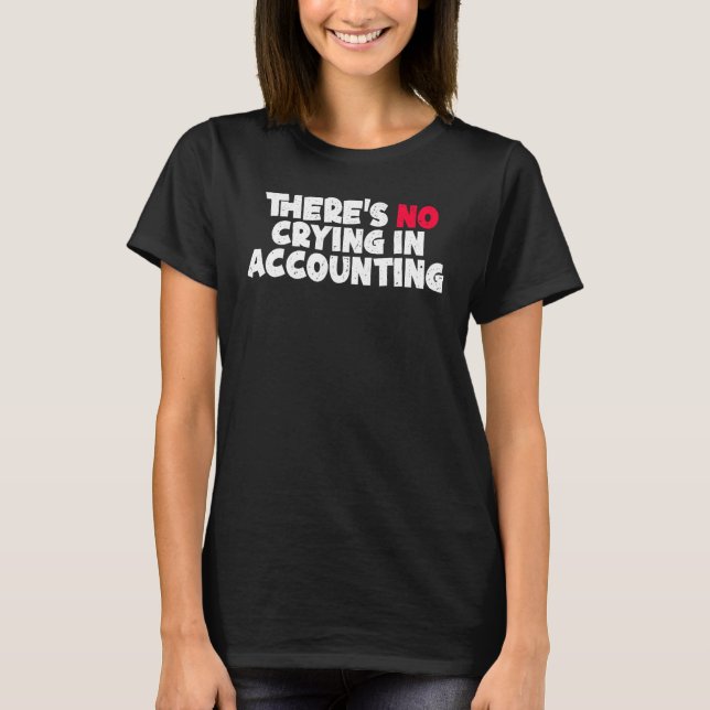 Männer In der Buchführung C gibt es kein Weinen T-Shirt (Vorderseite)
