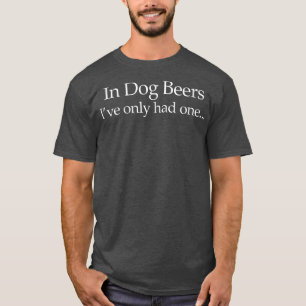 Männer in Hundebier, ich hatte nur ein sonniges Ge T-Shirt