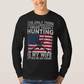Männer jagen das Einzige, was ich Liebe mehr als h T-Shirt