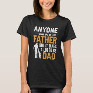 Männer kann jeder ein Vater sein, aber es braucht T-Shirt