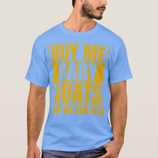 Männer kaufen mir Babyziegen dann können wir mit Z T-Shirt