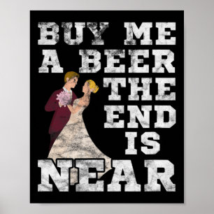 Männer kaufen mir ein Bier, das Ende ist in der Nä Poster
