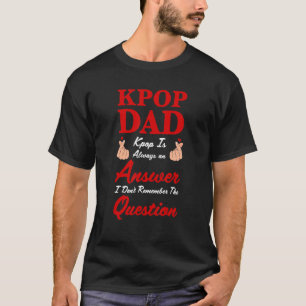 Männer Kpop-Vater Kpop ist immer eine Antwort Kpop T-Shirt