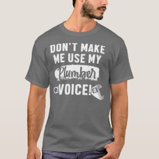 Männer lassen mich nicht meine Klempnerstimme verw T-Shirt