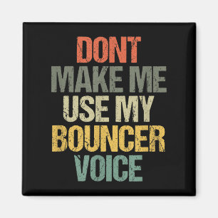 Männer lassen mich nicht meinen Bouncer Voice Funn Magnet