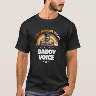 Männer lassen mich nicht meinen Daddy Voice verwen T-Shirt