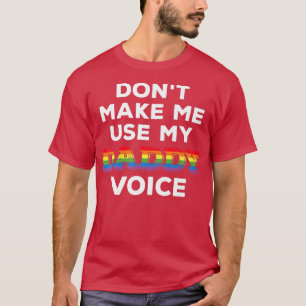 Männer lassen mich nicht meinen Daddy Voice verwen T-Shirt