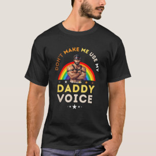 Männer lassen mich nicht meinen Daddy Voice verwen T-Shirt