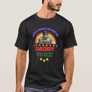 Männer lassen mich nicht meinen Daddy Voice verwen T-Shirt