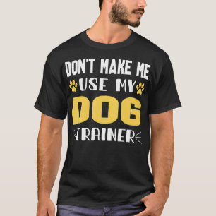 Männer lassen mich nicht meinen Hundelehrer Voice T-Shirt