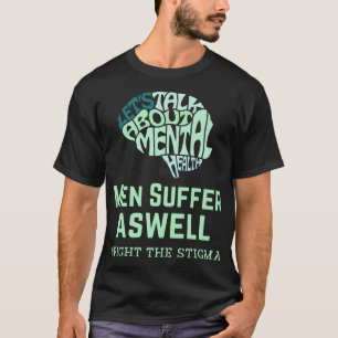 Männer leiden unter dem Kampf gegen psychische Ges T-Shirt