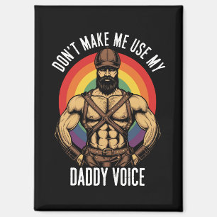 Männer machen mich nicht dazu, meine Daddy-Stimme  Magnet