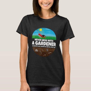Männer Mischt euch nie mit einem Gärtner ein Männ T-Shirt