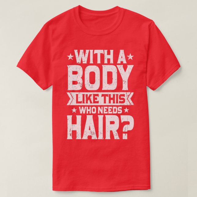 Männer mit einem Körper wie diesem, der einen Haar T-Shirt (Design vorne)