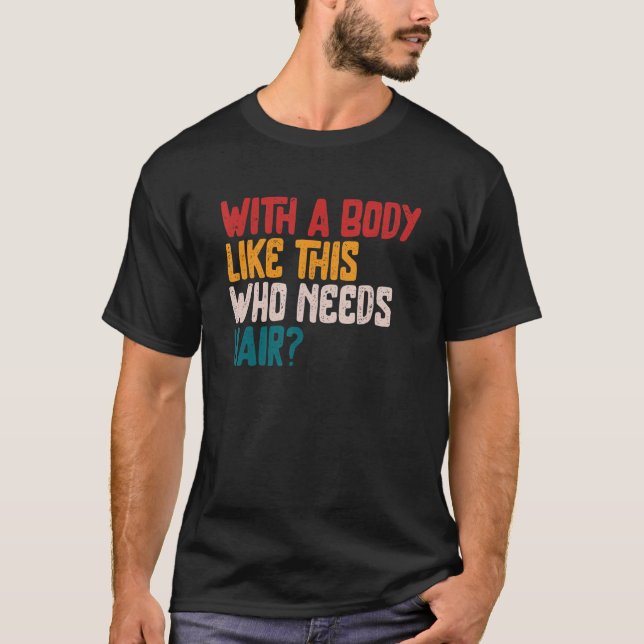 Männer mit einem Körper wie diesem, die einen Haar T-Shirt (Vorderseite)