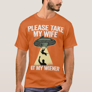 Männer nehmen bitte meine Ehefrau, nicht meine Dac T-Shirt