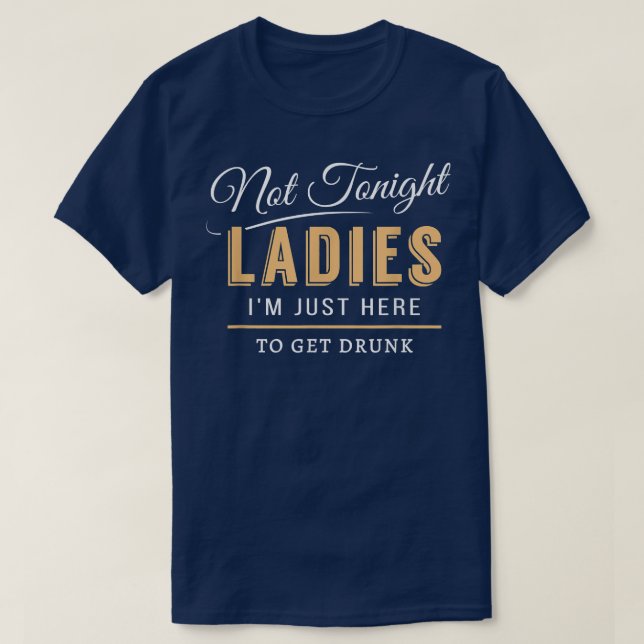 Männer nicht heute Nacht Ladys Ich bin nur hier, u T-Shirt (Design vorne)