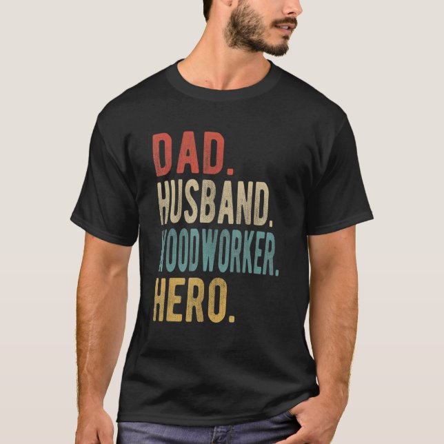 Männer Papa Ehemann Holzbearbeiter Held T-Shirt (Vorderseite)