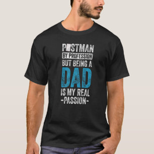 Männer Postman per Beruf, aber Vater zu sein ist m T-Shirt