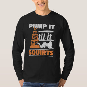 Männer pumpen es, bis es raushackige Ölbohrkerze q T-Shirt