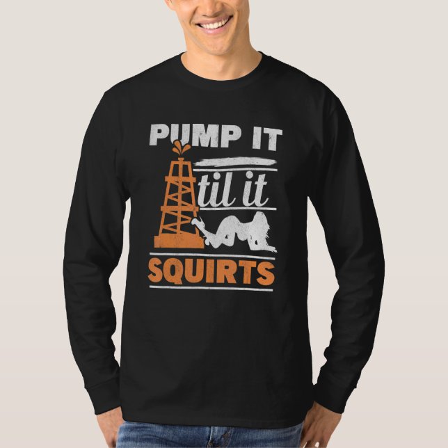 Männer pumpen es, bis es raushackige Ölbohrkerze q T-Shirt (Vorderseite)