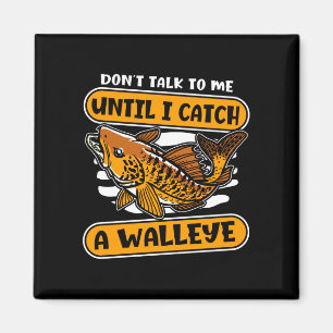 Männer reden nicht mit mir, bis sie einen Walleye Magnet