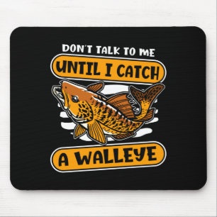 Männer reden nicht mit mir, bis sie einen Walleye Mousepad