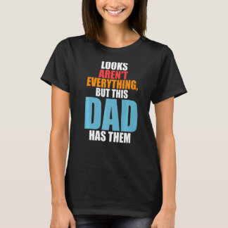 Männer sehen nicht alles aus, aber dieser Vater ha T-Shirt