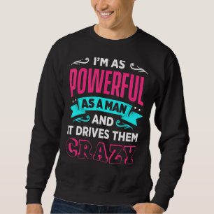 Männer sind so mächtig wie ein Mann und es treibt Sweatshirt