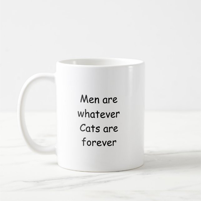 Männer sind was auch immer, Katzen sind für immer Kaffeetasse (Links)