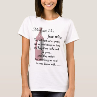 Männer sind wie feiner Wein T-Shirt