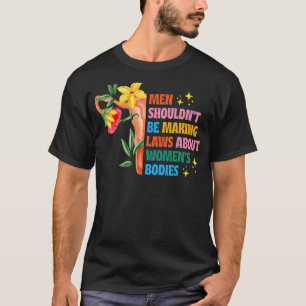 Männer sollten keine Gesetze gegen Feministen mach T-Shirt